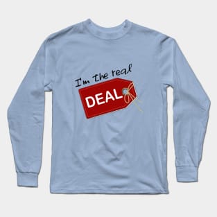 I'm the real deal Long Sleeve T-Shirt